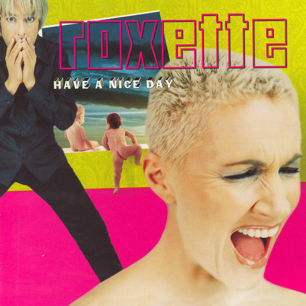 Roxette (1999) - Have A Nice Day