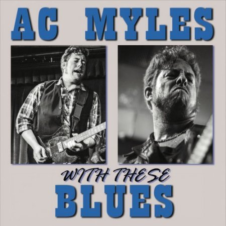 AC MYLES - WITH THESE BLUES 2017