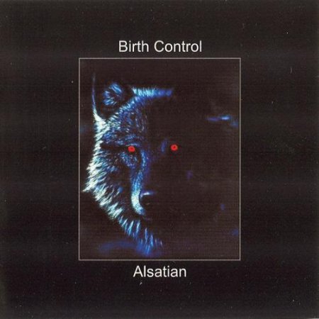 BIRTH CONTROL - ALSATIAN (2003 ) +BIRTH CONTROL - GETTING THERE (1999 )